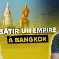 De Salarié à Millionnaire à Bangkok : Business, Amour et Argent en Asie (Théophile Eliet)