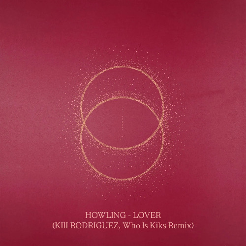 Howling - Lover (KIII RODRIGUEZ, Who Is Kiks Remix)