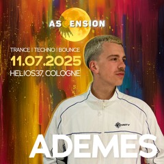 ADEMES B2B Jannik van der Vegt: 11.07.25 Trance Set at Ascension - Helios37, Cologne