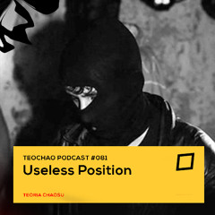 TEOCHAO PODCAST #081 - Useless Position