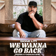 Sione Liti ,Swiss & Canaan Ene - We Wanna Go Back