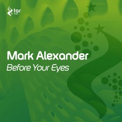 [OUT NOW!] Mark Alexander - Before Your Eyes (Original Mix) [TAR#138]