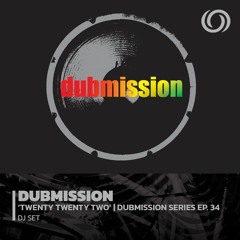 DUBMISSION 'Twenty Twenty Two' | Dubmission Records Series Ep. 34 | 25/01/2023