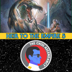 The Chiss Ascendancy Podcast: Episode 109: Heir To The Empire Read Thru Part 5