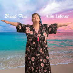 Break Free by Allie Lefever