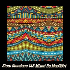 Slow Sessions 148 Mixed By ManOfArt (ZA)