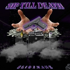 SIP TILL DEATH
