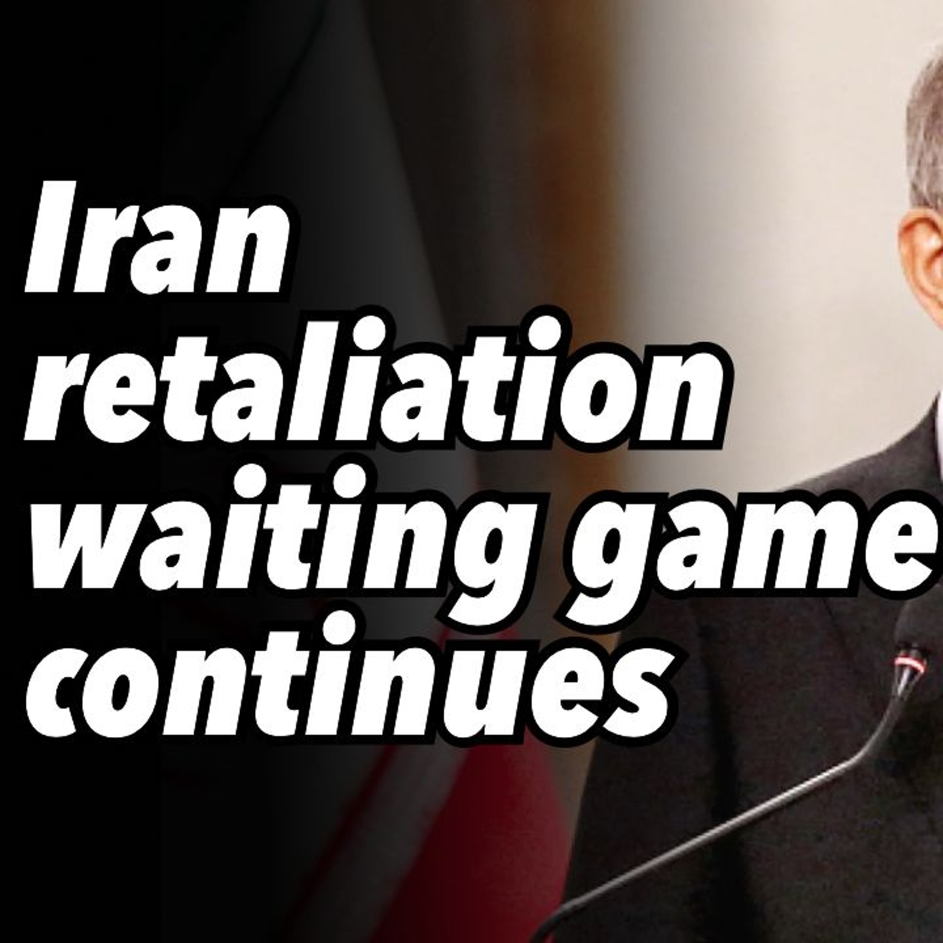 Iran retaliation waiting game continues