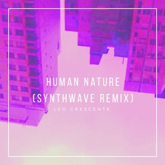 Michael Jackson - Human Nature (Leo Crescente Synthwave Remix)