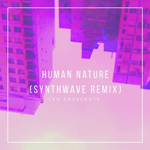 Michael Jackson - Human Nature (Leo Crescente Synthwave Remix)