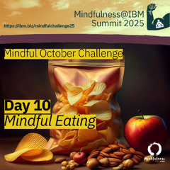 October Challenge 25 - Day 10 – Savor the Moment: A Mindful Eating Practice