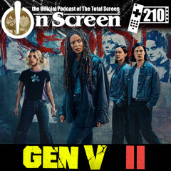 OnScreen Episode 210 - Gen V II