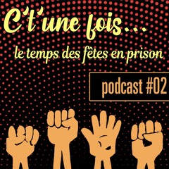 Épisode 02 - C't'une Fois ... Le Temps Des Fêtes En Prison