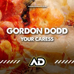 Gordon Dodd - Your Caress [Sample] OUT ON ACCELERATION DIGITAL NOW