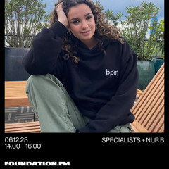 Nur B -  Specialists Guest || Foundation FM