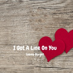 I Got A Line On You