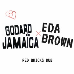 GODARD JAMAïCA_RED BRICKS DUB (EDA BROWN MIX)