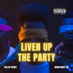 PullUp Reddy and MoneyBaby XO - Liven Up The Party
