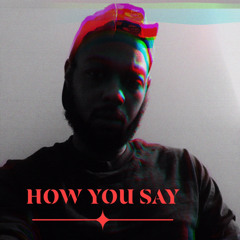 How you say