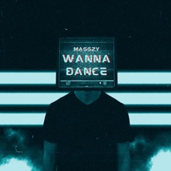 MAGGZY - WANNA DANCE (free download)