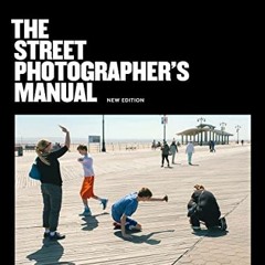GET EPUB KINDLE PDF EBOOK The Street Photographer's Manual by  David Gibson &  Matt Stuart 📃