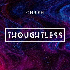 ChrisH - Thoughtless