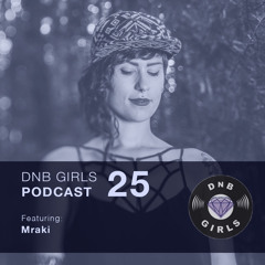 Dnb Girls Prodcast #25 - Mraki
