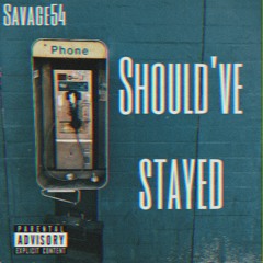 Should've Stayed (mixed by NeighborhoodNine)