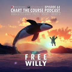 CHART THE COURSE PODCAST EP 64 - FREE $WILLY