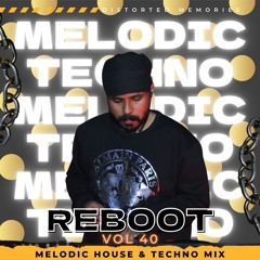 Reboot Vol 40 | Melodic House & Techno Mix