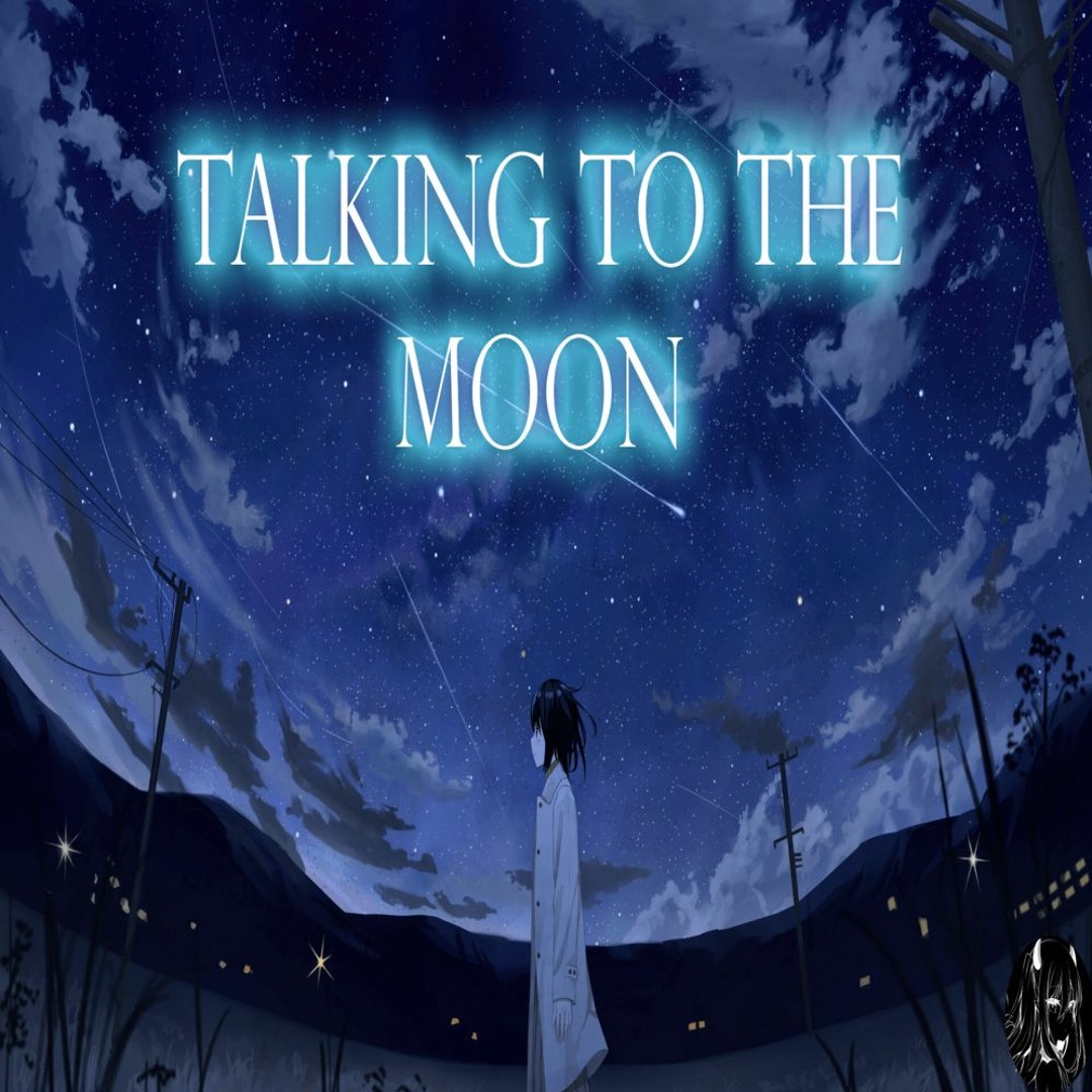 Stream Nightcore - Talking To The Moon by BlackAura's Nightcore ...