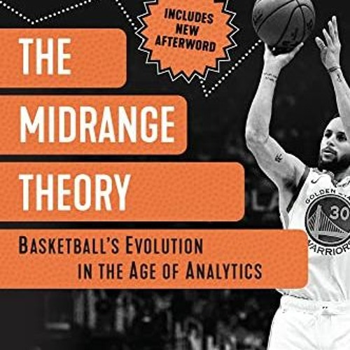 Get PDF 💕 The Midrange Theory: Basketball's Evolution In the Age of Analytics by  Se