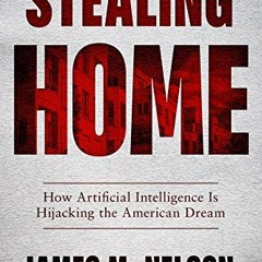 GET EBOOK EPUB KINDLE PDF Stealing Home: How Artificial Intelligence Is Hijacking the American Dream