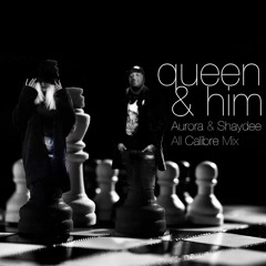 Queen & Him ft Dj Aurora × Shaydee Capo