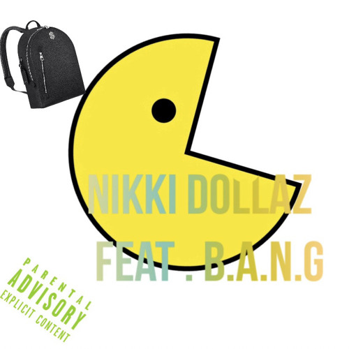 Pacman Nikki Dollaz feat B.A.N.G