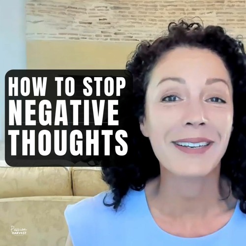 How to Harness the Power of Your Thoughts! Focusing on Negativity? Tips to Manifest Your Dream Life.