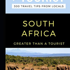 [View] KINDLE ✅ GREATER THAN A TOURIST- SOUTH AFRICA: 300 Travel Tips from Locals by