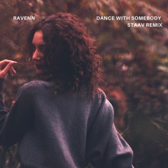 Ravenn & Carlotta Schurbohm - Dance With Somebody (Staav Remix)