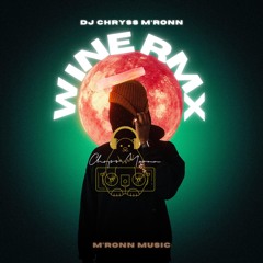 DJ Chryss M'Ronn - Wine rmx