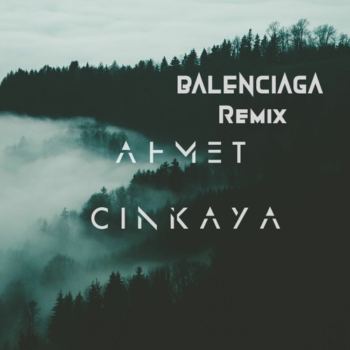 Stream Halsey - BALENCIAGA (Ahmet Cinkaya Remix) by Ahmet Cinkaya Music ✪ |  Listen online for free on SoundCloud