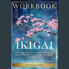 [PDF] 💖 Ikigai Workbook: A Practical Guide to Hector Garcia’s Book “The Japanese Secret to a Long