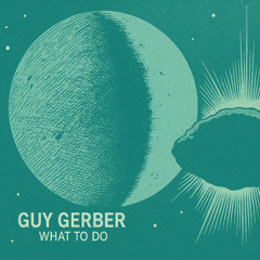 Guy Gerber - What To Do (Drave Edit) - Progressive House