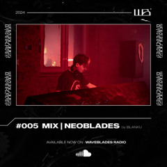 #005 | NEOBLADES | BLANKU | MIX