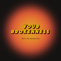 Your Brokenness