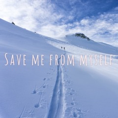 SAVE ME FROM MYSELF