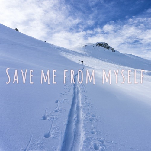 SAVE ME FROM MYSELF