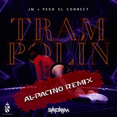 Jm&Peso El connect - Trampolin (AL-PACiNO REMiX)