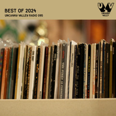 Uncanny Valley Radio 095 - Best of 2024