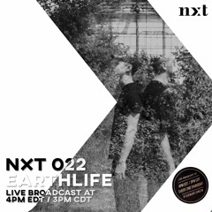 NXT 022 - EarthLife