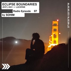 Eclipse Boundaries Radio 07 — SOHIM